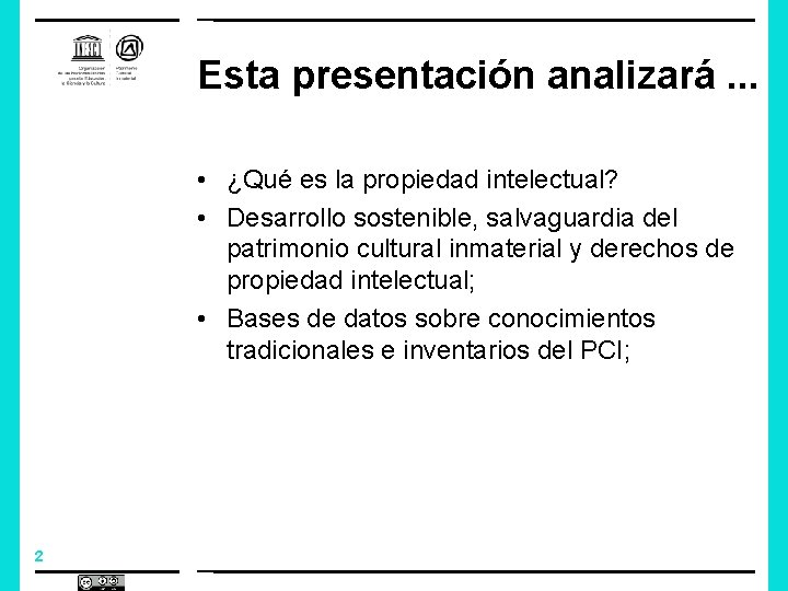 Esta presentación analizará. . . • ¿Qué es la propiedad intelectual? • Desarrollo sostenible,