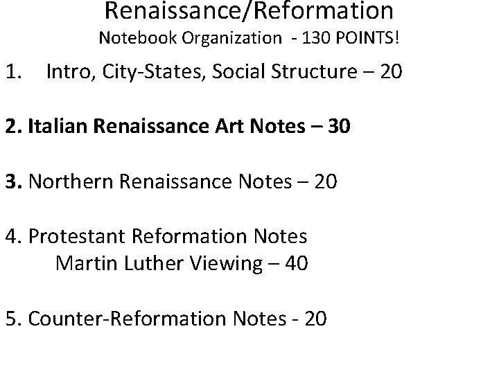 Renaissance/Reformation Notebook Organization - 130 POINTS! 1. Intro, City-States, Social Structure – 20 2.
