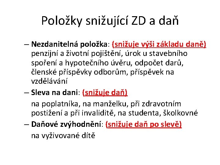 Položky snižující ZD a daň – Nezdanitelná položka: (snižuje výši základu daně) penzijní a