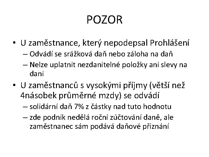 POZOR • U zaměstnance, který nepodepsal Prohlášení – Odvádí se srážková daň nebo záloha