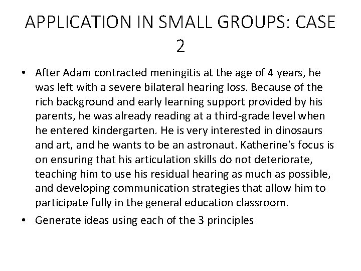 APPLICATION IN SMALL GROUPS: CASE 2 • After Adam contracted meningitis at the age