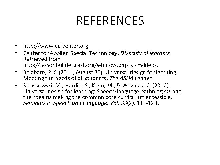 REFERENCES • http: //www. udlcenter. org • Center for Applied Special Technology. Diversity of