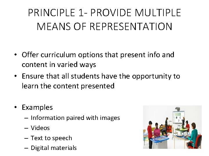PRINCIPLE 1 - PROVIDE MULTIPLE MEANS OF REPRESENTATION • Offer curriculum options that present