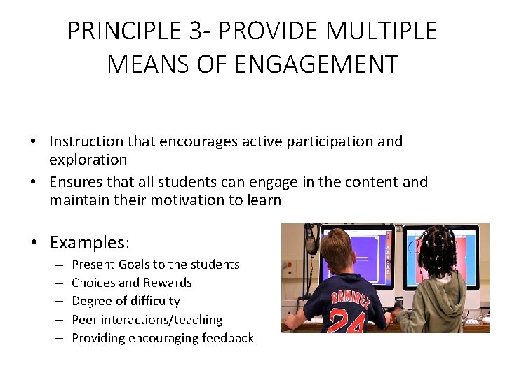 PRINCIPLE 3 - PROVIDE MULTIPLE MEANS OF ENGAGEMENT • Instruction that encourages active participation