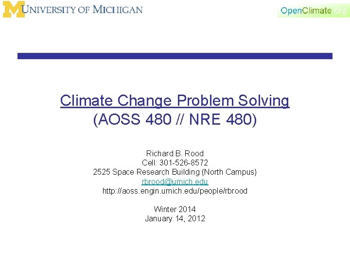 Climate Change Problem Solving (AOSS 480 // NRE 480) Richard B. Rood Cell: 301