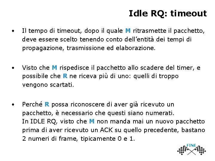 Idle RQ: timeout • Il tempo di timeout, dopo il quale M ritrasmette il