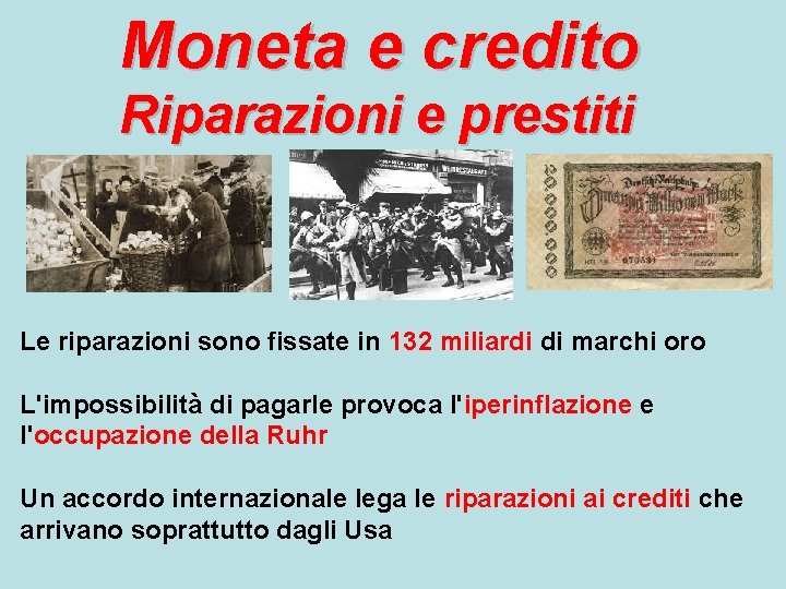 Moneta e credito Riparazioni e prestiti Le riparazioni sono fissate in 132 miliardi di