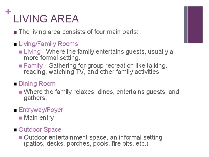 + LIVING AREA n The living area consists of four main parts: n Living/Family + LIVING AREA n The living area consists of four main parts: n Living/Family