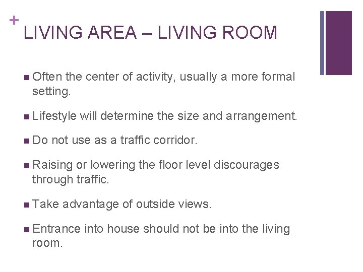 + LIVING AREA – LIVING ROOM n Often the center of activity, usually a + LIVING AREA – LIVING ROOM n Often the center of activity, usually a