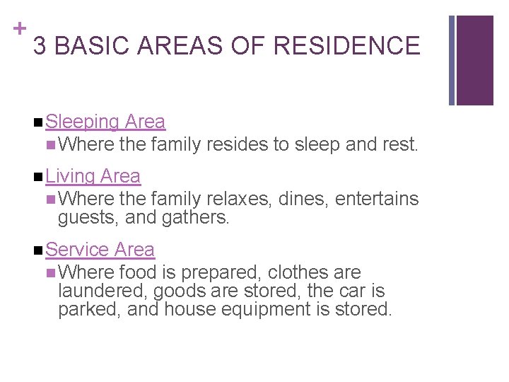 + 3 BASIC AREAS OF RESIDENCE n Sleeping Area n Where the family resides + 3 BASIC AREAS OF RESIDENCE n Sleeping Area n Where the family resides