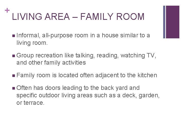 + LIVING AREA – FAMILY ROOM n Informal, all-purpose room in a house similar + LIVING AREA – FAMILY ROOM n Informal, all-purpose room in a house similar