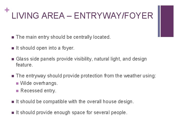 + LIVING AREA – ENTRYWAY/FOYER n The main entry should be centrally located. n + LIVING AREA – ENTRYWAY/FOYER n The main entry should be centrally located. n