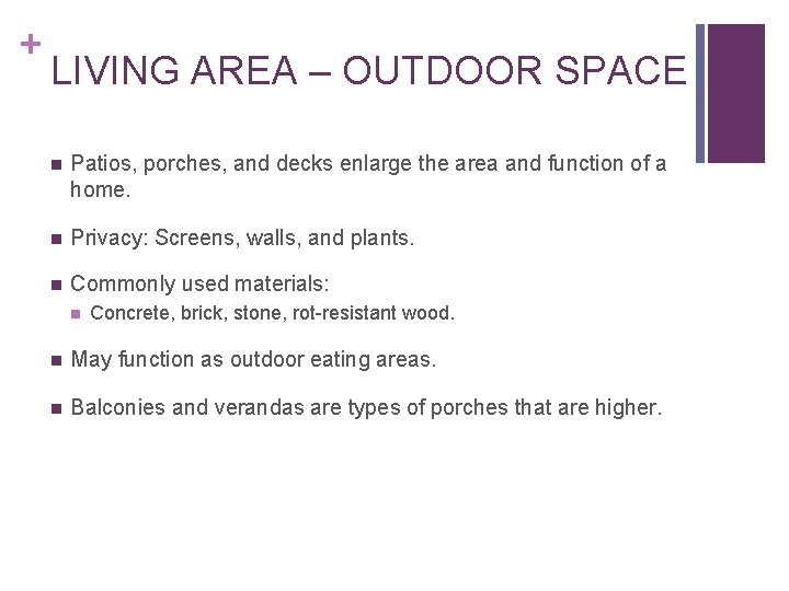 + LIVING AREA – OUTDOOR SPACE n Patios, porches, and decks enlarge the area + LIVING AREA – OUTDOOR SPACE n Patios, porches, and decks enlarge the area