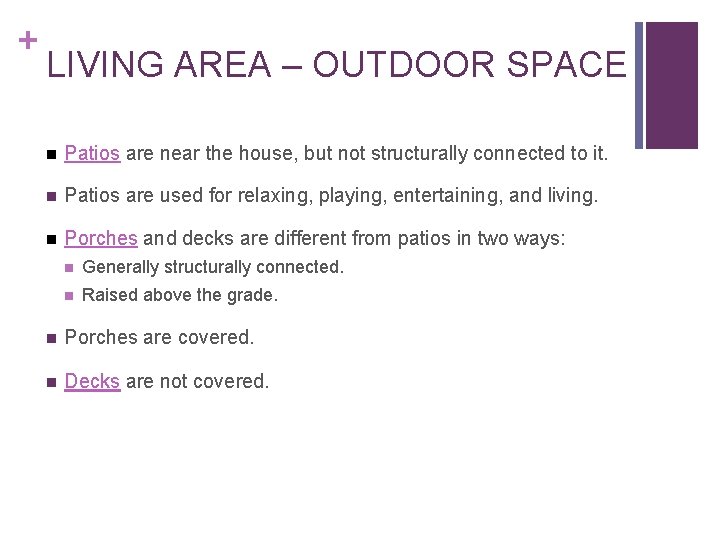 + LIVING AREA – OUTDOOR SPACE n Patios are near the house, but not + LIVING AREA – OUTDOOR SPACE n Patios are near the house, but not