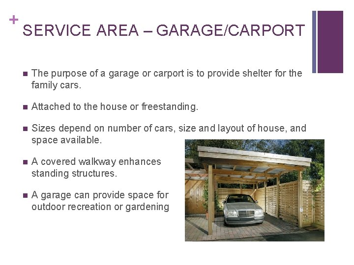 + SERVICE AREA – GARAGE/CARPORT n The purpose of a garage or carport is + SERVICE AREA – GARAGE/CARPORT n The purpose of a garage or carport is