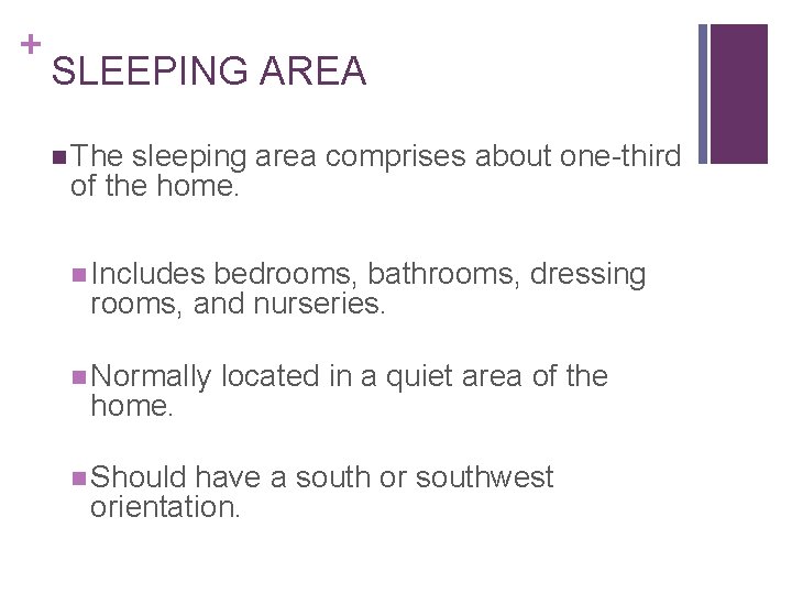 + SLEEPING AREA n The sleeping area comprises about one-third of the home. n + SLEEPING AREA n The sleeping area comprises about one-third of the home. n