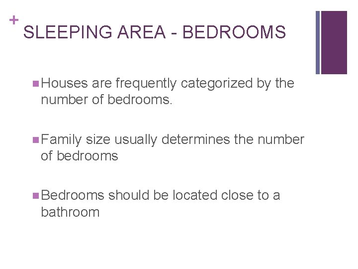 + SLEEPING AREA - BEDROOMS n Houses are frequently categorized by the number of + SLEEPING AREA - BEDROOMS n Houses are frequently categorized by the number of