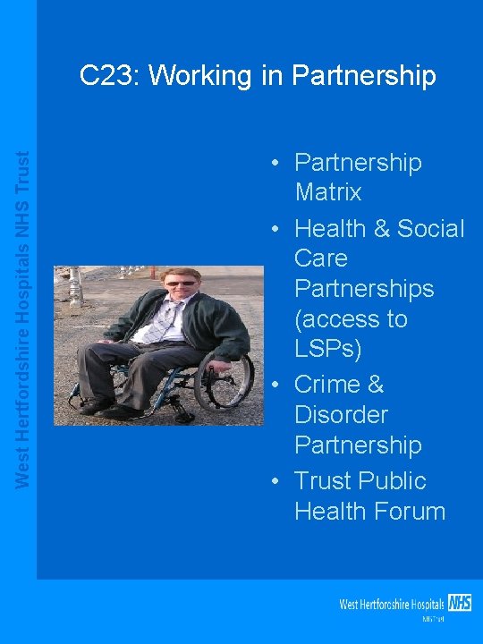 West Hertfordshire Hospitals NHS Trust C 23: Working in Partnership • Partnership Matrix •