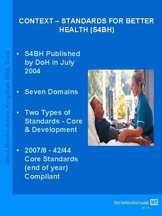 West Hertfordshire Hospitals NHS Trust CONTEXT – STANDARDS FOR BETTER HEALTH (S 4 BH)