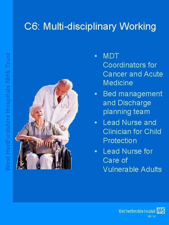 West Hertfordshire Hospitals NHS Trust C 6: Multi-disciplinary Working • MDT Coordinators for Cancer