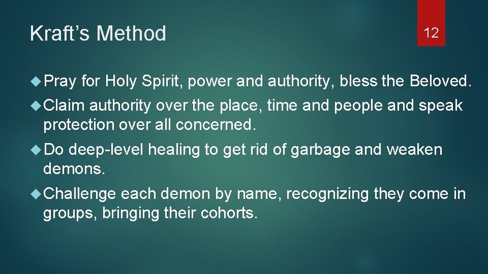 Kraft’s Method Pray 12 for Holy Spirit, power and authority, bless the Beloved. Claim
