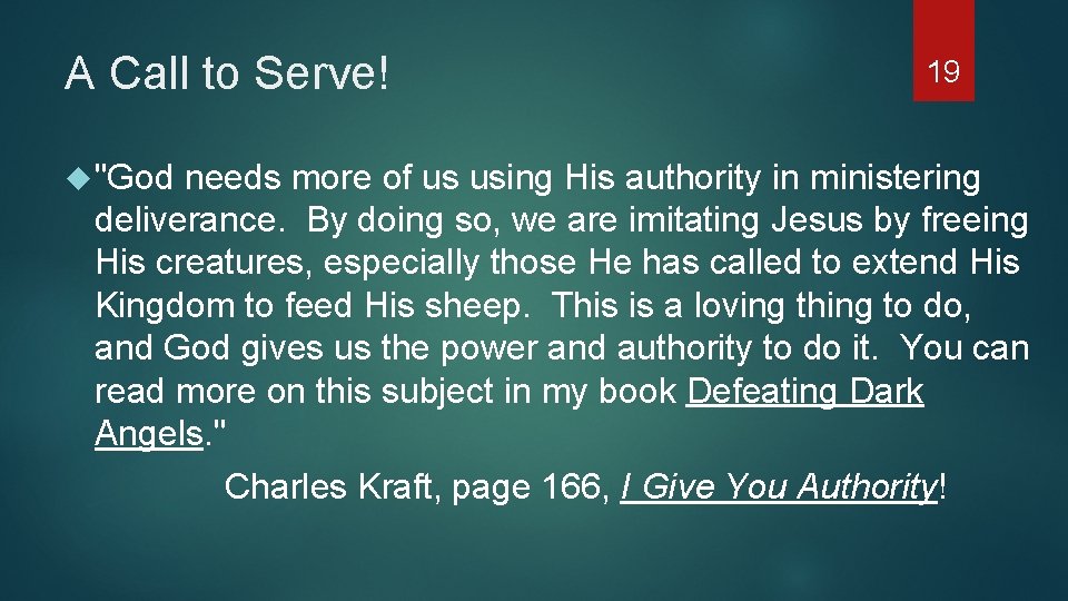 A Call to Serve! 19 "God needs more of us using His authority in