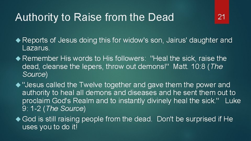 Authority to Raise from the Dead Reports 21 of Jesus doing this for widow's