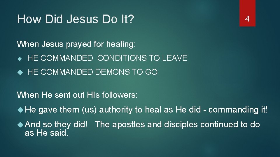 How Did Jesus Do It? 4 When Jesus prayed for healing: HE COMMANDED CONDITIONS