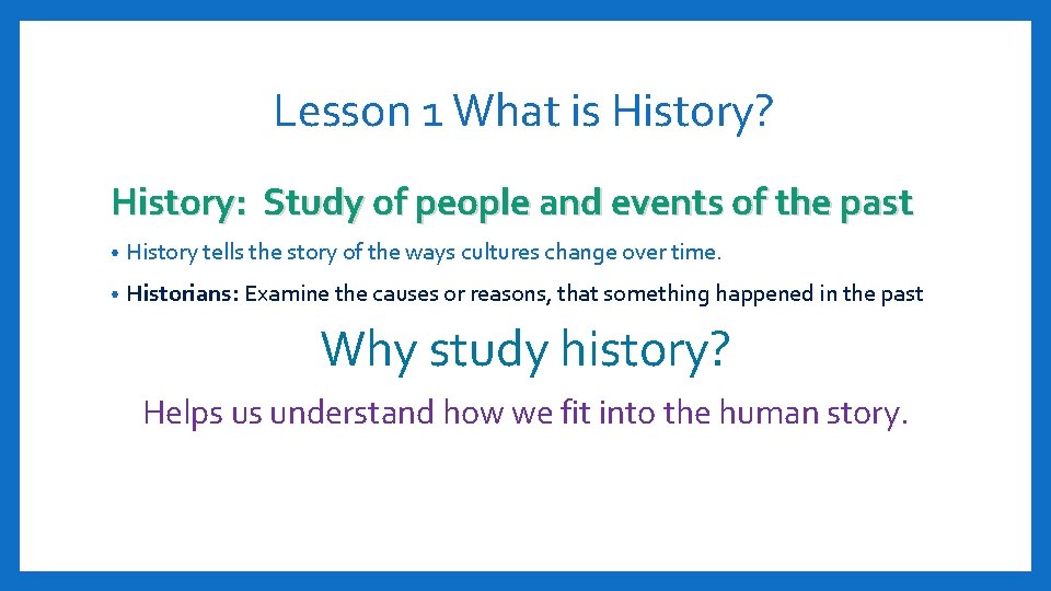 Lesson 1 What is History? History: Study of people and events of the past