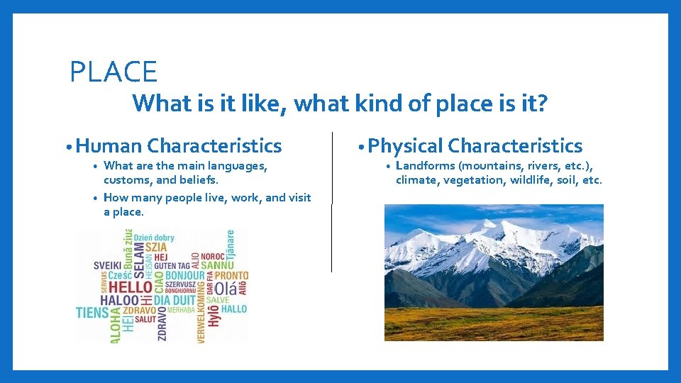 PLACE What is it like, what kind of place is it? • Human Characteristics