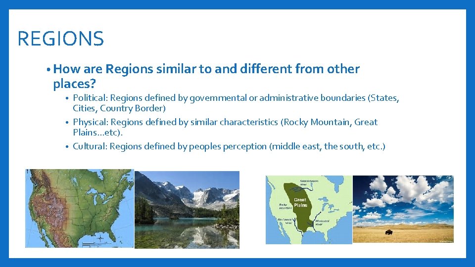 REGIONS • How are Regions similar to and different from other places? Political: Regions