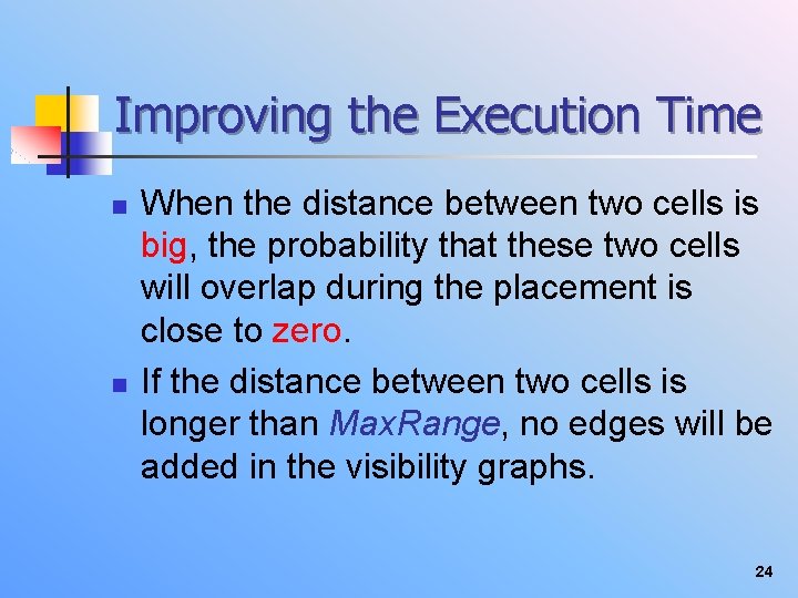 Improving the Execution Time n n When the distance between two cells is big,