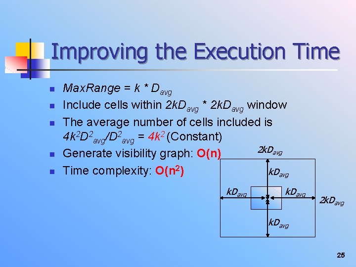 Improving the Execution Time n n n Max. Range = k * Davg Include