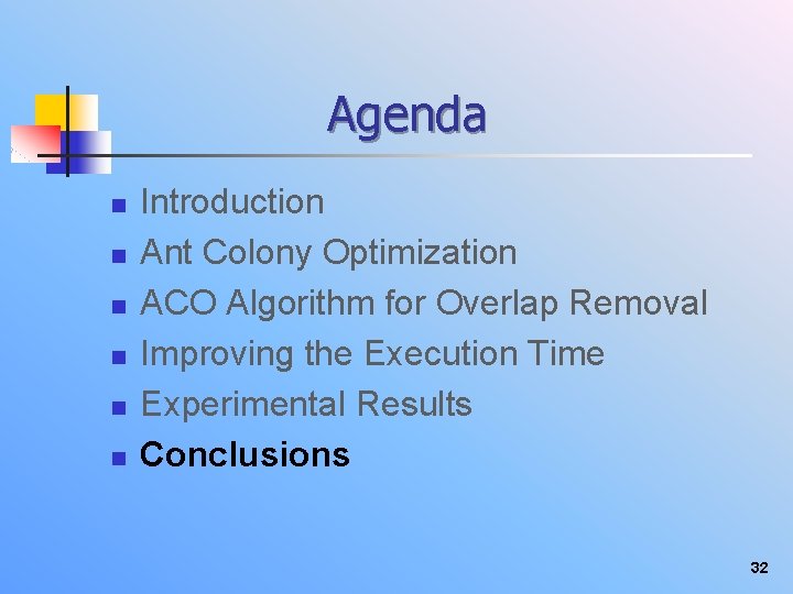 Agenda n n n Introduction Ant Colony Optimization ACO Algorithm for Overlap Removal Improving