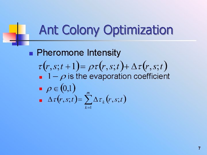 Ant Colony Optimization n Pheromone Intensity n is the evaporation coefficient n n 7