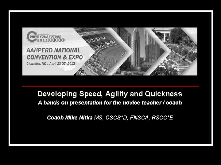 Developing Speed, Agility and Quickness A hands on presentation for the novice teacher /