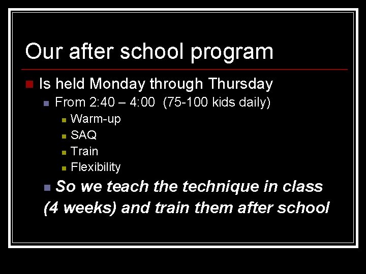 Our after school program n Is held Monday through Thursday n From 2: 40