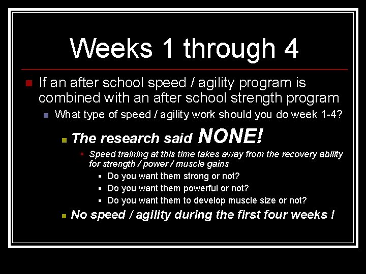 Weeks 1 through 4 n If an after school speed / agility program is