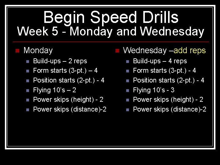 Begin Speed Drills Week 5 - Monday and Wednesday n Monday n n n