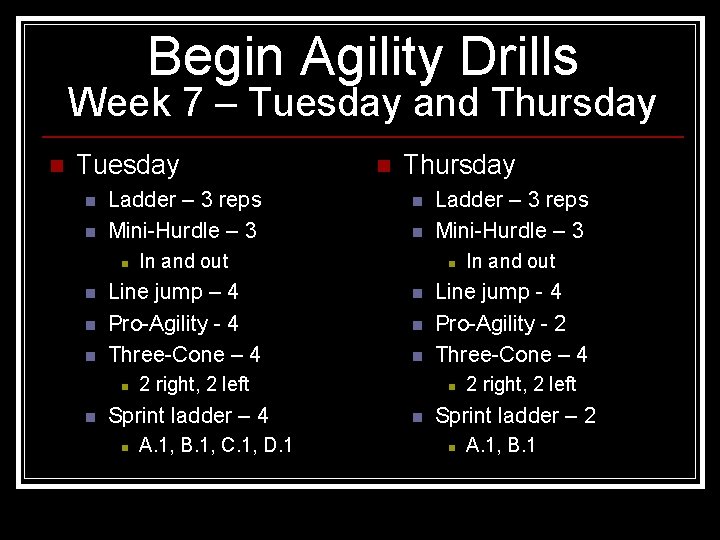 Begin Agility Drills Week 7 – Tuesday and Thursday n Tuesday n n Ladder