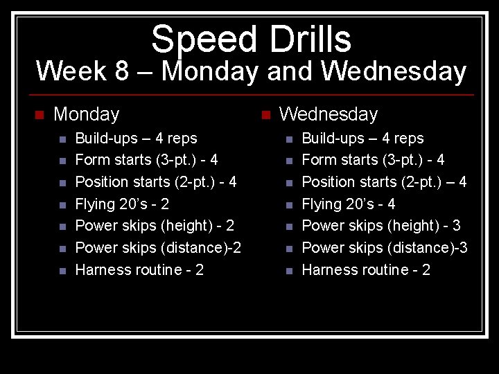 Speed Drills Week 8 – Monday and Wednesday n Monday n n n n