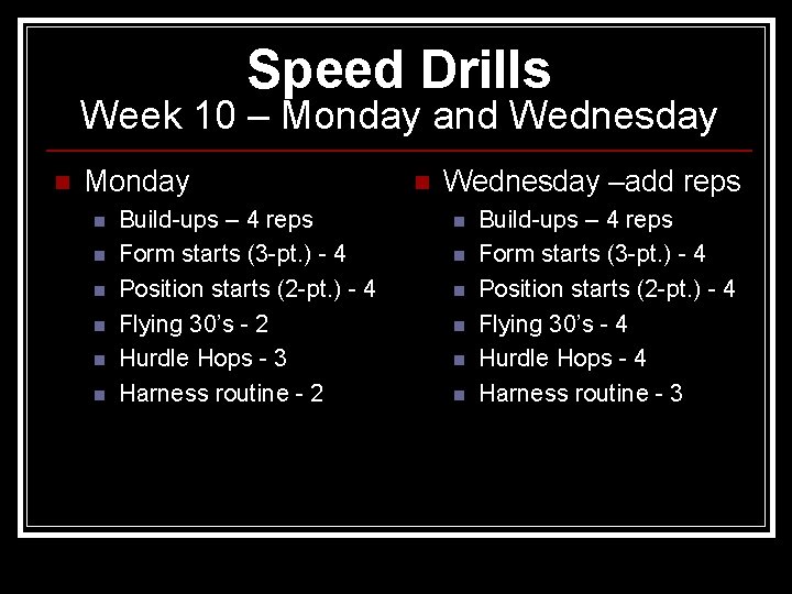 Speed Drills Week 10 – Monday and Wednesday n Monday n n n Build-ups