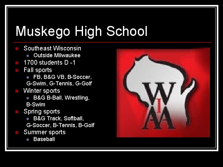 Muskego High School n Southeast Wisconsin n Outside Milwaukee 1700 students D -1 Fall