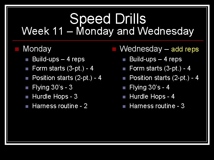 Speed Drills Week 11 – Monday and Wednesday n Monday n n n Build-ups