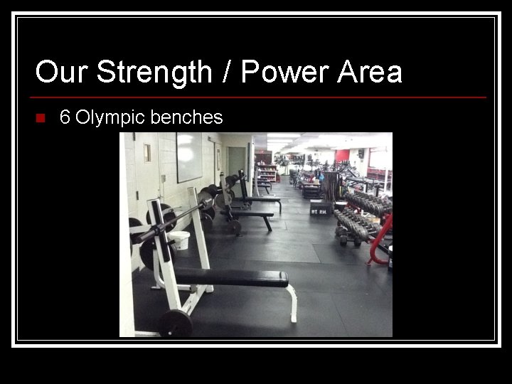 Our Strength / Power Area n 6 Olympic benches 