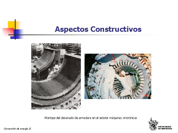 Aspectos Constructivos Montaje del devanado de armadura en el estator máquinas sincrónicas Conversión de Aspectos Constructivos Montaje del devanado de armadura en el estator máquinas sincrónicas Conversión de
