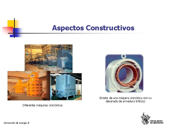 Aspectos Constructivos Estator de una máquina sincrónica con su devanado de armadura trifásico Diferentes Aspectos Constructivos Estator de una máquina sincrónica con su devanado de armadura trifásico Diferentes