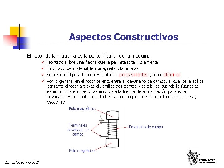 Aspectos Constructivos El rotor de la máquina es la parte interior de la máquina Aspectos Constructivos El rotor de la máquina es la parte interior de la máquina