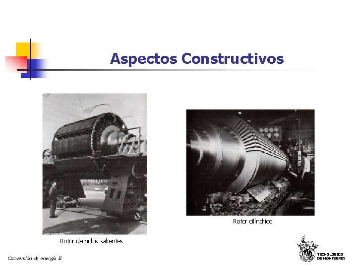 Aspectos Constructivos Rotor cilíndrico Rotor de polos salientes Conversión de energía II TECNOLÓGICO DE Aspectos Constructivos Rotor cilíndrico Rotor de polos salientes Conversión de energía II TECNOLÓGICO DE