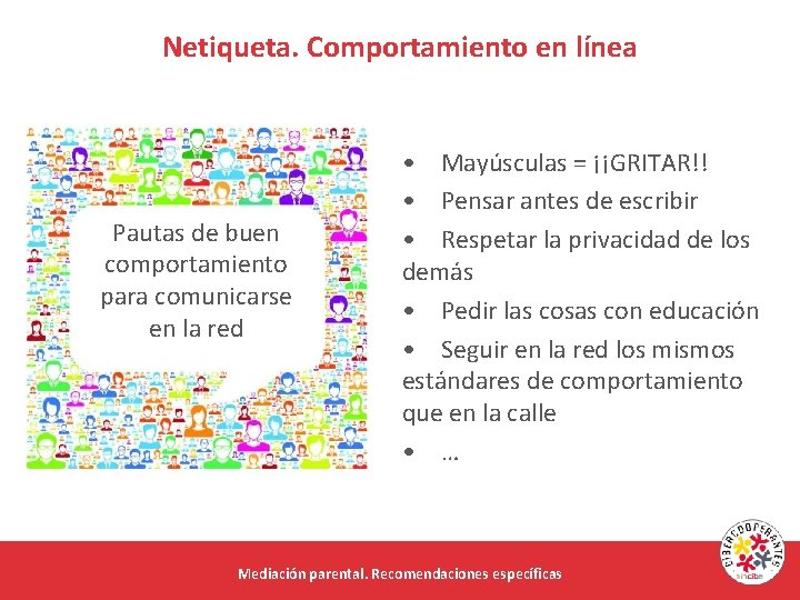 Netiqueta. Comportamiento en línea Pautas de buen comportamiento para comunicarse en la red •